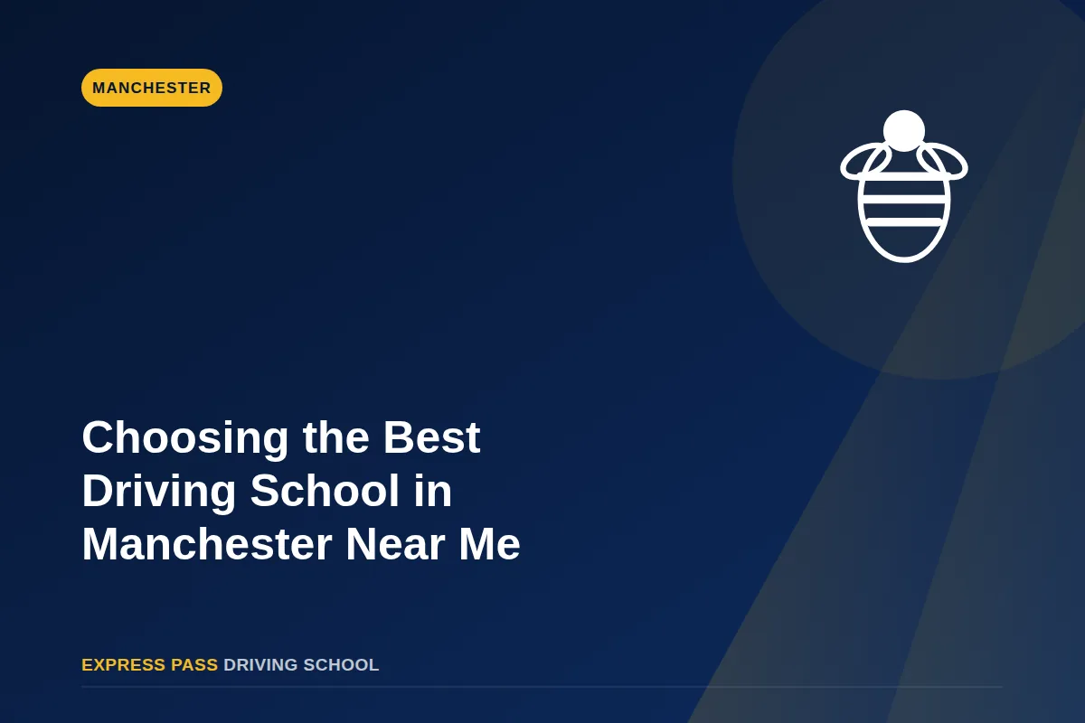 Choosing the Best Driving School in Manchester Near Me