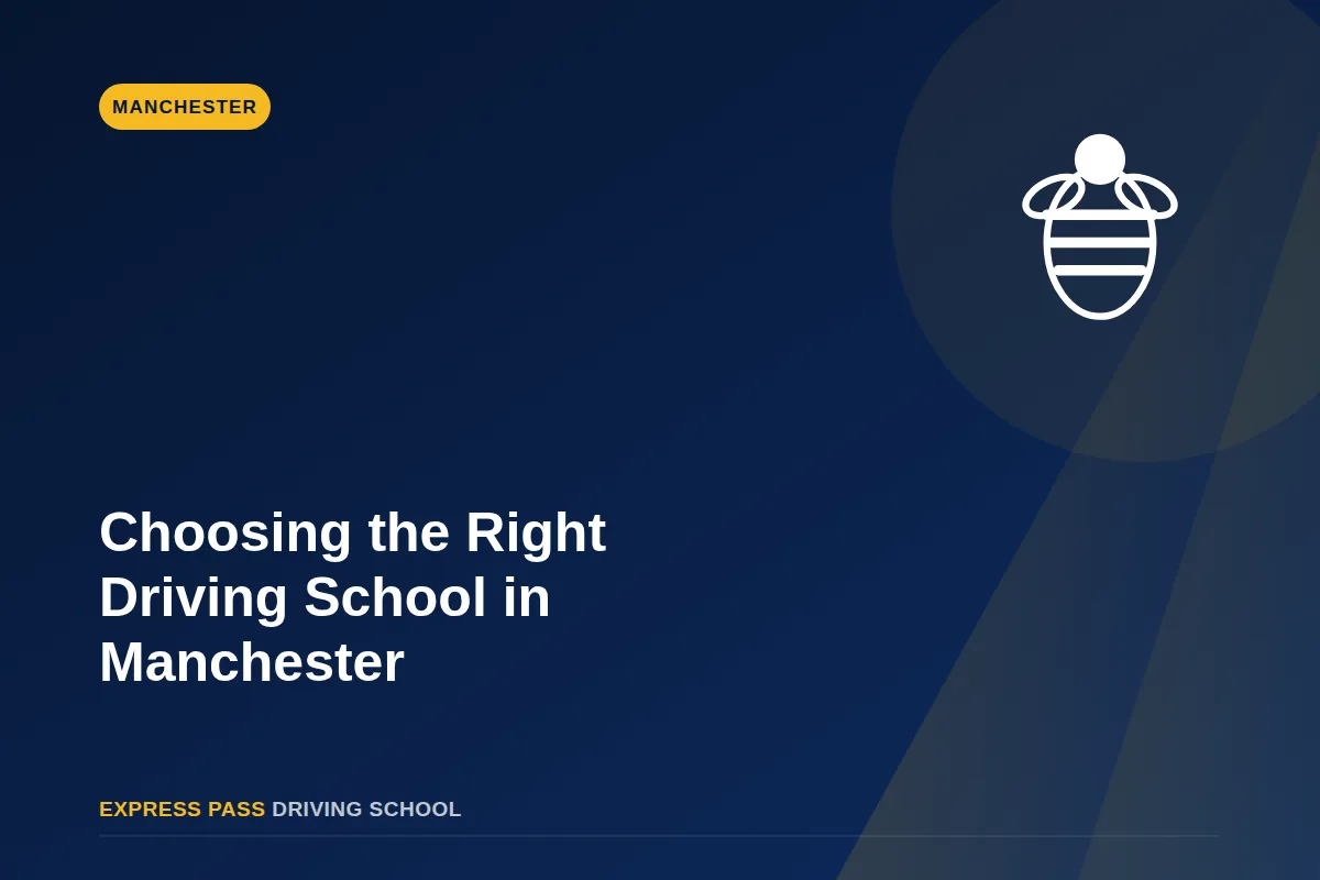 Choosing the Right Driving School in Manchester