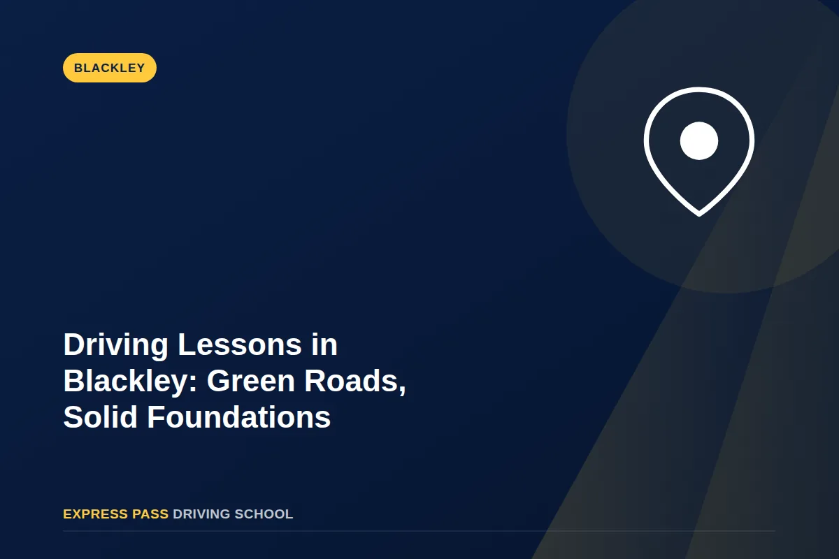 Driving Lessons in Blackley | Green Roads, Solid Foundations