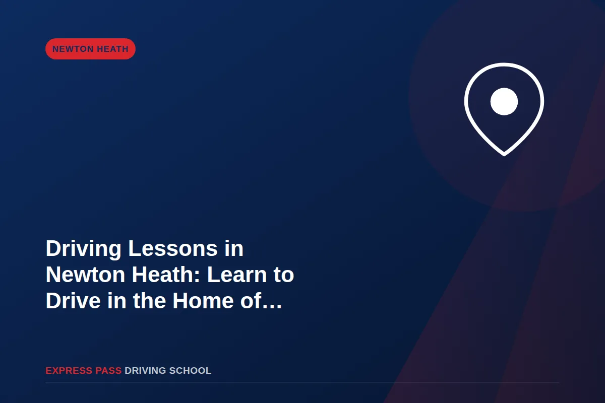 Driving Lessons in Newton Heath: Learn to Drive in the Home of Manchester United