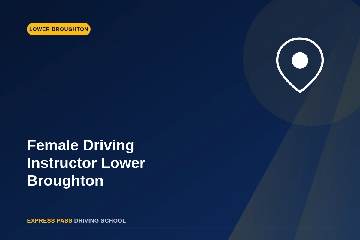 Female Driving Instructor Lower Broughton