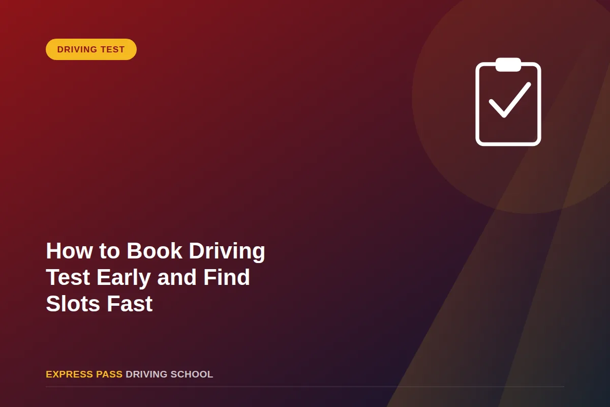 How to Book Driving Test Early and Find Slots Fast