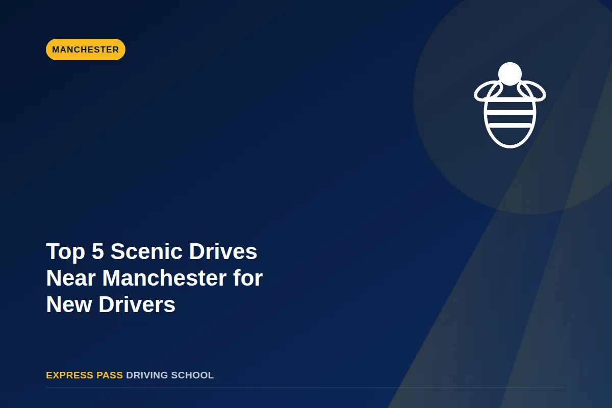Top 5 Scenic Drives Near Manchester for New Drivers