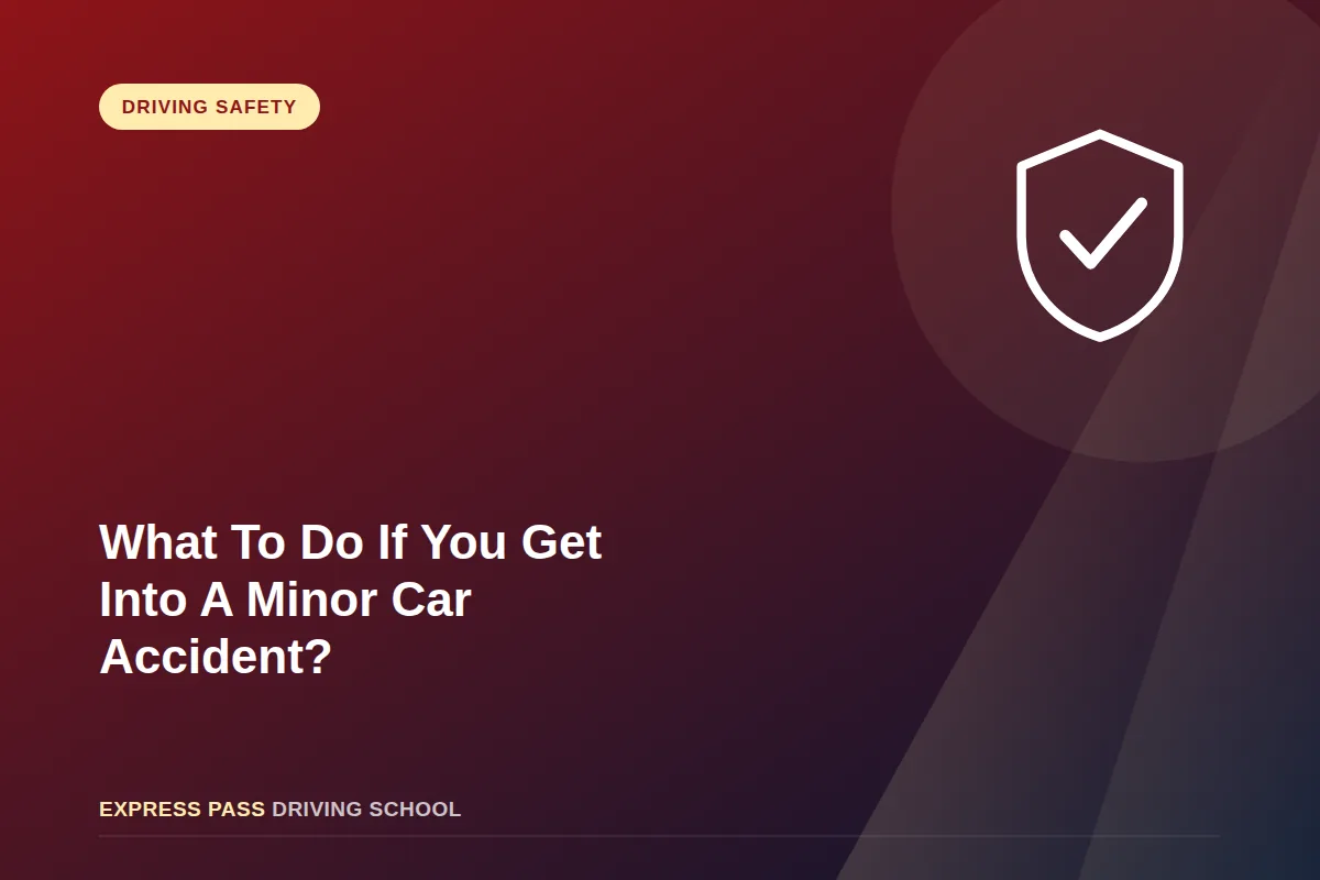 What To Do If You Get Into A Minor Car Accident?