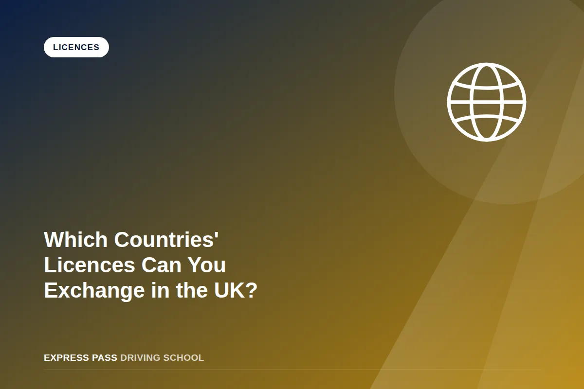 Which Countries' Licences Can You Exchange in the UK?