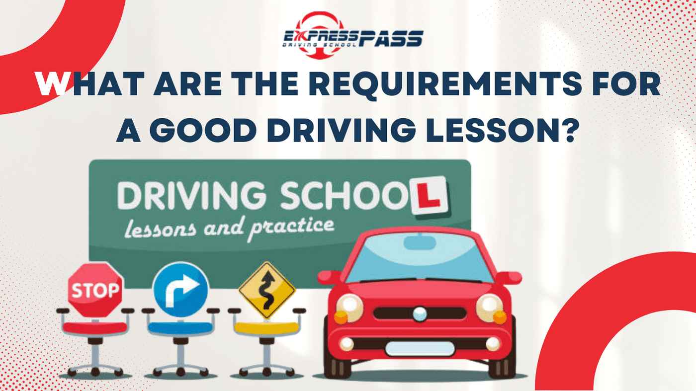 What are the requirements for a good driving lesson?