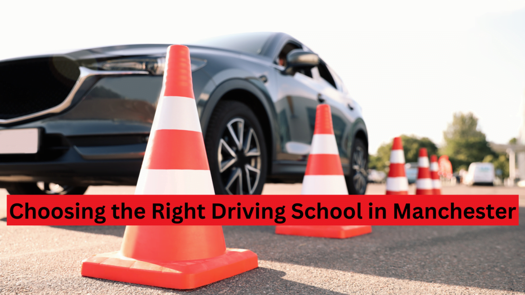 Choosing the Right Driving School in Manchester