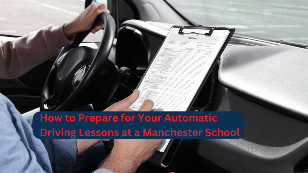 How to Prepare for Your Automatic Driving Lessons at a Manchester School